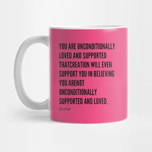 You Are Unconditionally Loved And Supported. Bashar Mug